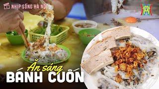 Bánh cuốn tráng tay: Món ăn sáng quen thuộc của người Hà Nội | Nhịp sống Hà Nội