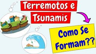 Terremotos (abalos sísmicos) e Tsunamis - Como se Formam??