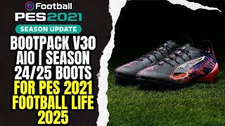 "Bootpack V30 AIO | Season 24/25 Boots for PES 2021 & Football Life 2025 | Download & Install Guide"