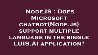 NodeJS : Does Microsoft chatbot(Node.js) support multiple language in the single LUIS.AI application