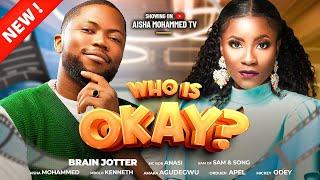 WHO IS OKAY EPISODE 8 Ft BRAIN JOTTER , AISHA MOHAMMED, MBOLO & MC BOB LATEST COMEDY MOVIE SERIES