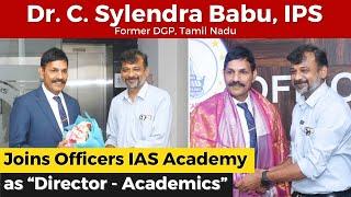 Mr. Sylendra Babu Joins Officers IAS Academy as DIRECTOR - ACADEMICS