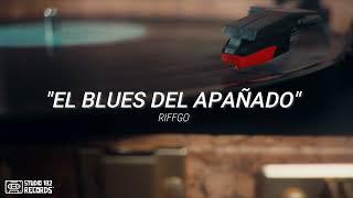 EL BLUES DEL APAÑADO - RIFFGO