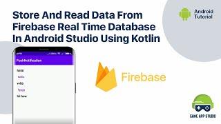 Store & Read Data from Firebase real-time database in Android Studio using KOTLIN  | Game App Studio