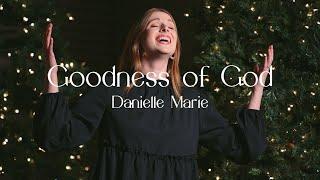 Goodness of God Cover by Danielle Marie