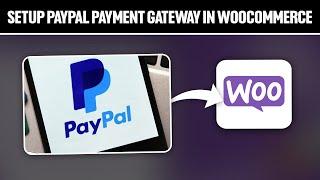 How To Set Up PayPal Payment Gateway in WooCommerce 2024! (Full Tutorial)