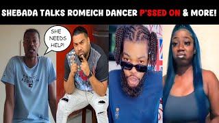 Shebada talks Romeich dancer getting P***ED ON!, King Donia, Pretti Don & More!