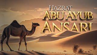 Hazrat Abu Ayyub Al-Ansari | The Greatest Men | Abu Saad