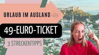 Mit dem 49-Euro-Ticket (Deutschlandticket) ins Ausland - 3 geniale Streckentipps