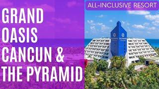 Grand Oasis Cancun & The Pyramid Resort - all-inclusive luxury 5-star family hotel in Cancun