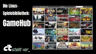 c't stellt vor: GameHub - Linux-Spielebibliothek unter einem Dach