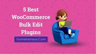 5 Best WooCommerce Bulk Edit Plugins