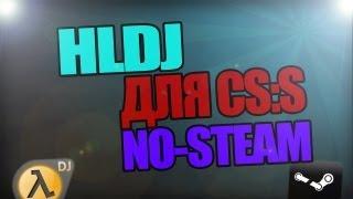 HLDJ для css no-steam