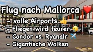 Flug n. Mallorca  Condor vs. Ryanair ️ unglaubliche Wolken ️ Sant Elm ️ teure Flüge  Viel los