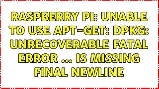 Raspberry Pi: Unable to use apt-get: dpkg: unrecoverable fatal error ... is missing final newline