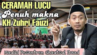 Ceramah Maulid Nabi Muhammad Saw; Lucu Penuh Makna | KH Zuhri Fauzi