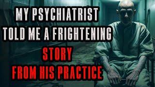 "My psychiatrist told me a frightening story from his practice" #horrorstories #sinisterstories