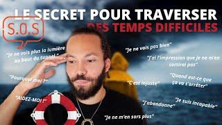 Le secret pour traverser des temps difficiles