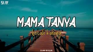 Mama Tanya - Bocah Karang(LIRIK LAGU)