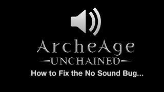 ArcheAge: Unchained No Sound Fix.