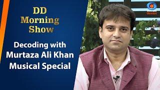 DD Morning Show | Decoding with Murtaza Ali Khan | Musical Special |  19th September 2024