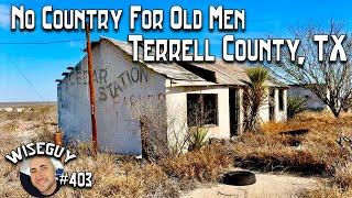 Exploring Terrell County, Texas ||| Population 760 ||| Setting for the movie No Country for Old Men