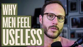 Why Men Feel Useless