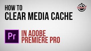 How to Clear Media Cache in Premiere Pro