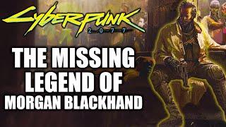 The Missing Legend of Morgan Blackhand | Cyberpunk 2077 Lore