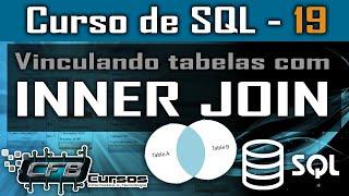 Inner Join, mais de uma tabela na consulta - Curso de SQL - Aula 19