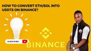 how to convert ETH and SOL into USDT in BINANCE..