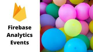 Events in Firebase  Analytics  [Details Explained]