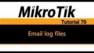 MikroTik Tutorial 70 - Email log files