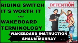 Sideslide Switch and Wakeboard Terms : Detention 2012 with Shaun Murray : Wakeboard Instruction