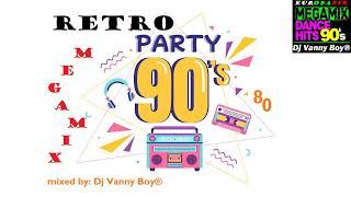 RETRO 90'S MEGAMIX - 80 - Dj Vanny Boy®