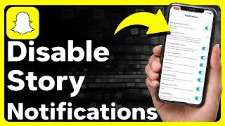 How To Turn Off Snapchat Story Notifications