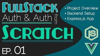 FullStack Auth From Scratch - Ep. 01 | Project Overview | Backend Setup | Express.js App