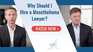 Why should you hire a mesothelioma lawyer? | The Lanier Law Firm | National Asbestos Law Firm