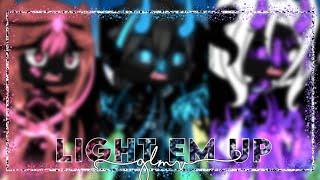 •Light em up•[]•GLMV•[]•Not Original•[]•Gacha Life•