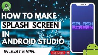 How to make Splash Screen in Android Studio in 5 Minutes (2023)