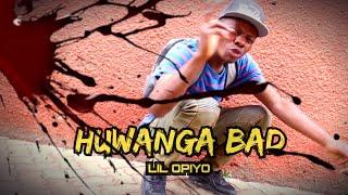 HUWANGA BAD_- LIL OPIYO (MUSIC VIDEO)