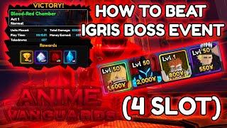 (4 SLOT) HOW TO BEAT IGRIS BOSS EVENT | Anime Vanguards