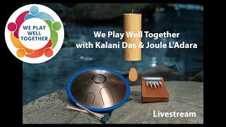 We Play Well Together with Kalani Das of @WORLDDRUMCLUB & Joule L'Adara