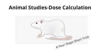 Dose Calculation for Animal Studies | A Four Steps Short Trick