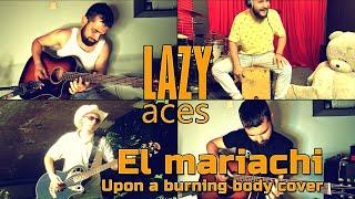 Lazy Aces | Upon a burning body | El mariachi | Cover