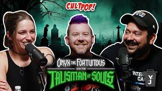 CultPop 95 - Onyx the Fortuitous and the Talisman of Souls (LIVE-ish)