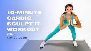 10-Minute Cardio Sculpt IT Workout With Katie Austin