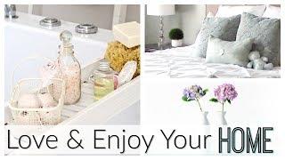 HOW TO LOVE YOUR HOME MORE! | BEAUTIFY & ENJOY THE HOME YOU HAVE! | HOW TO LOVE THE HOME YOU HAVE