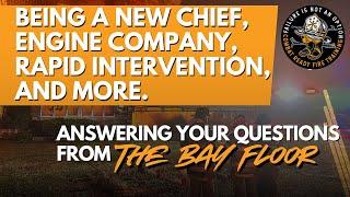 Answering questions  on being a new chief, engine company operations, rapid intervention, AND MORE 