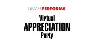 Dezart Performs presents the 2019-2020 Virtual Appreciation Party